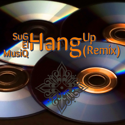 Hang up Remix (SuG El MusiQ)