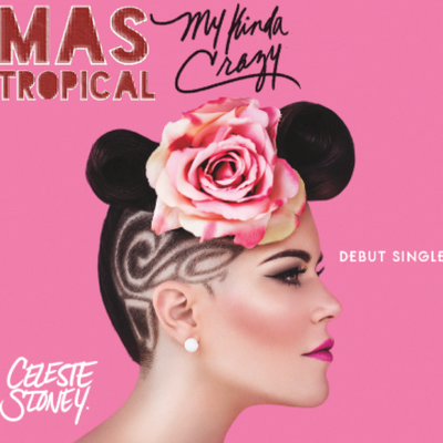 Celeste Stoney My Kinda Crazy Mas Tropical remix