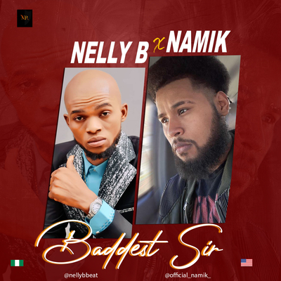 Nelly b (Baddest sir) ft namik 