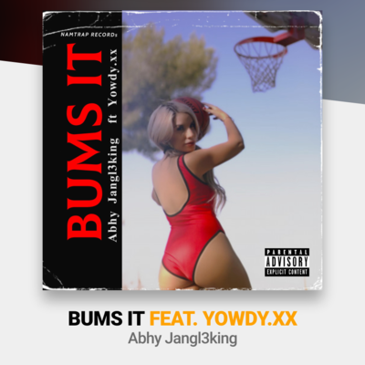Bums it (ft. Yowdy.xx)
