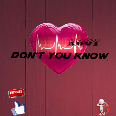 XBOY DONT  YOU KNOW