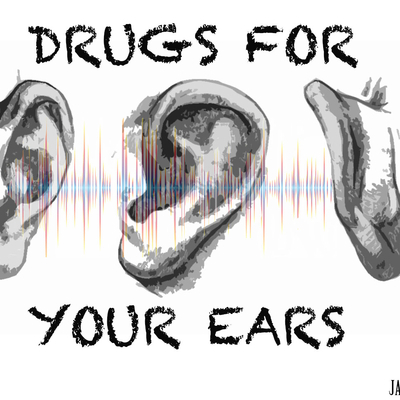 Drugs for Your Ears