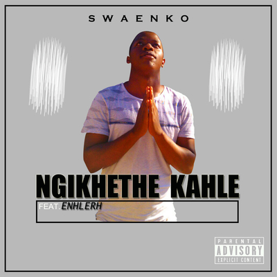 Ngikhethe Kahle (feat. Enhlerh)