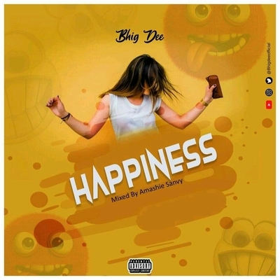 BHIG DEE happiness mix by Amashie sanvy 