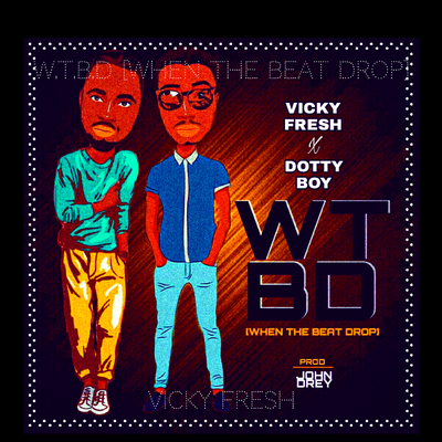W.T.B.D [ When The Beat Drop ]